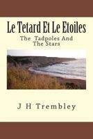 Le Tetard Et Le Etoiles: The Tadpoles and the Stars 1495273229 Book Cover