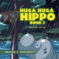 Huga Huga Hippo Book 3: Searching for Hug 1796026441 Book Cover