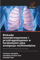 Blokada zewnatrzoponowa i przykregoslupowa w torakotomii jako analgezja multimodalna (Polish Edition) 6208416949 Book Cover