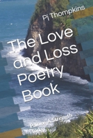 The Love and Loss Poetry Book: Pain as A Strength Today 1704735793 Book Cover