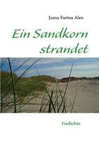Ein Sandkorn strandet: Gedichte 3837082334 Book Cover