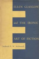 Ellen Glasgow and the Ironic Art of Fiction 0299021149 Book Cover
