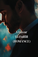 A Favor To Fulfill (ROMANCE) B0DSGBS2MS Book Cover