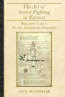 The Art of Sword Fighting in Earnest: Philippo Vadi's de Arte Gladiatoria Dimicandi 9527157382 Book Cover