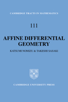 Affine Differential Geometry: Geometry of Affine Immersions (Cambridge Tracts in Mathematics) 0521064392 Book Cover
