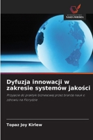 Dyfuzja innowacji w zakresie systemów jakosci: Przyjecie do praktyki biznesowej przez branze nauk o zdrowiu na Florydzie (Polish Edition) 6203302570 Book Cover