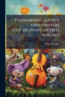 Feierabende, lustige und finstere Geschichten, Sechste Auflage (German Edition) 1024395774 Book Cover