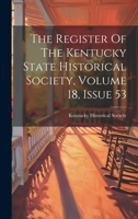 The Register Of The Kentucky State Historical Society, Volume 18, Issue 53 1020164484 Book Cover