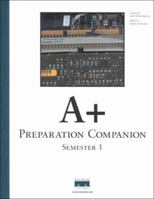 A+ Preparation Companion: Semester 1 157870250X Book Cover