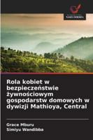 Rola kobiet w bezpieczenstwie zywnosciowym gospodarstw domowych w dywizji Mathioya, Central 6209265111 Book Cover