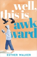 Well, This Is Awkward: The hilarious and uplifting debut novel about finding a family when you least expect it. 'Brilliant' – Georgia Toffolo 1835012558 Book Cover