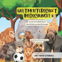 Weltmeisterschaft Im Dschungel: Lernen Sie Fußball durch Geschichten aus dem Dschungel B0BP4QMDMV Book Cover