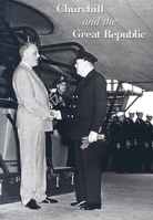 Churchill and the Great Republic 1904832008 Book Cover