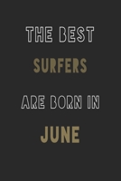 The Best Surfers are Born in June journal: 6*9 Lined Diary Notebook, Journal or Planner and Gift with 120 pages 1676915214 Book Cover