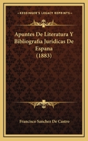 Apuntes De Literatura Y Bibliografia Juridicas De Espana (1883) 1149155167 Book Cover