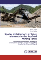 Spatial distributions of trace elements in the Rayfield Mining Town 6200463271 Book Cover