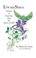 Upward Spiral: 40 Points of Connection Along the Journey of Faith 1088238572 Book Cover