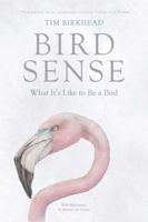 Bird Sense: What It's Like to Be a Bird 0802779662 Book Cover