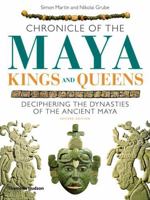 Chronicle of the Maya Kings and Queens: Deciphering the Dynasties of the Ancient Maya 0500051038 Book Cover