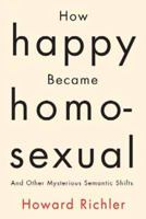 How Happy Became Homosexual: And Other Mysterious Semantic Shifts 1553802306 Book Cover