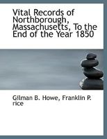 Vital Records of Northborough, Massachusetts, To the End of the Year 1850 1018076840 Book Cover