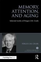 Memory, Attention, and Aging: Selected Works of Fergus I. M. Craik 1138648302 Book Cover
