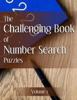 The Challenging Book of Number Search Puzzles Volume 1 1544109245 Book Cover