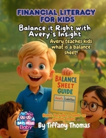 Financial Literacy for Kids Balance It Right with Avery's Insight: Avery teaches kids what is a balance sheet! B0F5X9XVH7 Book Cover