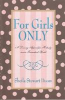 For Girls Only: A Loving Appeal for Modesty in an Immodest World 1566321301 Book Cover