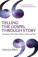 Telling the Gospel Through Story: Evangelism That Keeps Hearers Wanting More 0830837949 Book Cover