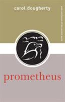 PROMETHEUS (Gods and Heroes of the Ancient World) 0415324068 Book Cover