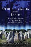 Sacred Geometry of the Earth: The Ancient Matrix of Monuments and Mountains 1620554682 Book Cover