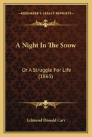 A Night in the Snow; or, a Struggle for Life 9356783845 Book Cover