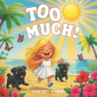 TOO MUCH!: A Confidence-Building Picture Book About Self-Discovery and Being Exactly Enough B0GG5MB41P Book Cover