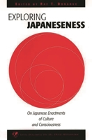 Exploring Japaneseness: On Japanese Enactments of Culture and Consciousness 1567505406 Book Cover