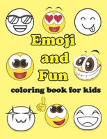 Emoji and Fun, coloring book for kids: adorable Emojis for kids of all ages to color and have fun. Emojis with word expressions to color. educational B08QRVLSW1 Book Cover