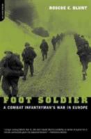 Foot Soldier: A Combat Infantryman's War in Europe 0306810905 Book Cover