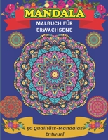 Mandala Malbuch für Erwachsene 50 Qualitäts-Mandalas Entwurf: Ein neues 50-Mandela-Malbuch zur Entspannung und Stressbewältigung von Erwachsenen, die Mandala lieben (German Edition) B08KHGGY23 Book Cover