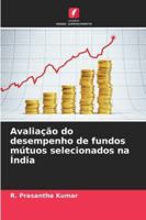Avaliação do desempenho de fundos mútuos selecionados na Índia (Portuguese Edition) 6208794951 Book Cover