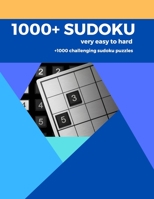 1000+ SUDOKU very easy to hard: +1000 challenging sudoku puzzles size 8.5"x9" 671 pages, Begin to Hard B08GVJTW98 Book Cover