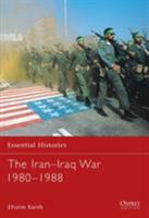 The Iran-Iraq War 1980-1988 (Essential Histories) 1841763713 Book Cover
