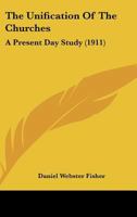 The Unification Of The Churches: A Present Day Study 1012482421 Book Cover