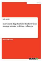 Instruments de polyphonie. Les festivals de musique comme politique en Europe 3668099448 Book Cover