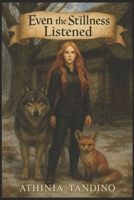 Even the Stillness Listened B0F9TM71MW Book Cover