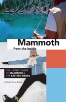 Mammoth from the Inside: The Honest Guide to Mammoth & the Eastern Sierra 0975393901 Book Cover
