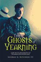 The Ghosts of Yearning 1524592218 Book Cover