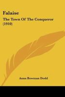 Falaise: The Town Of The Conqueror 1172226997 Book Cover