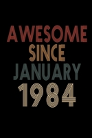 Awesome Since January 1984: Birthday Gift for 36 Year Old Men and Women 1655507303 Book Cover