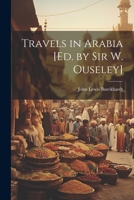 Travels in Arabia [Ed. by Sir W. Ouseley] 1021730009 Book Cover