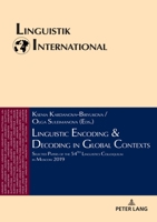 Linguistic Encoding & Decoding in Global Contexts: Selected Papers of the 54th Linguistics Colloquium in Moscow 2019 (Linguistik International, 46) 3631898991 Book Cover